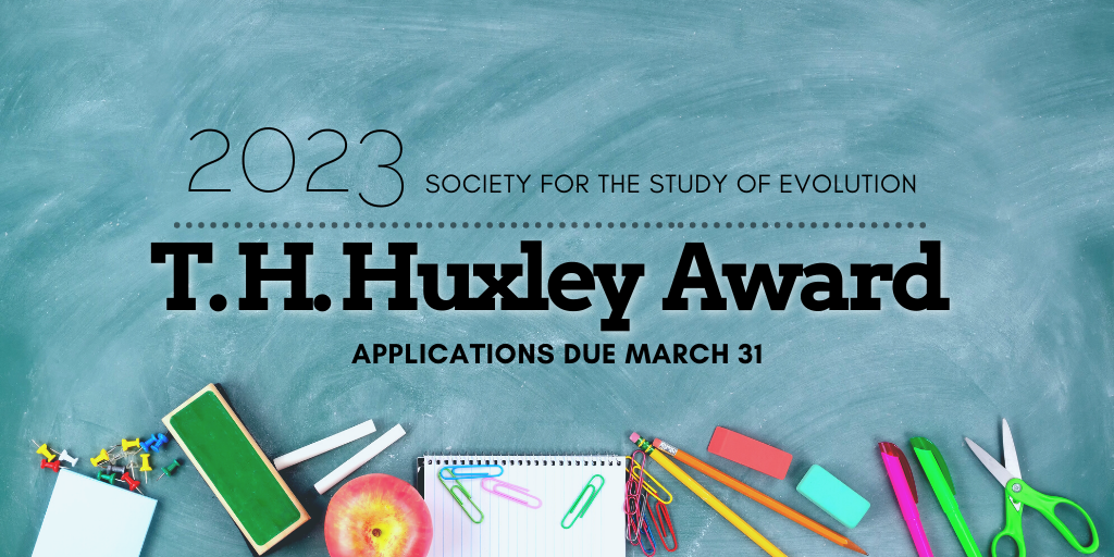 A chalkboard with an apple and school supplies. Text: 2023 Society for the Study of Evolution. T.H. Huxley Award. Applications due March 31.